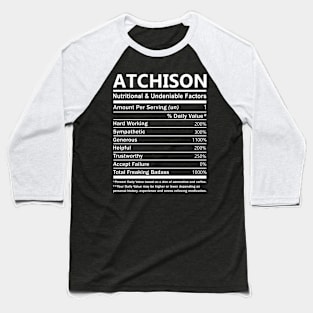 Atchison Name T Shirt - Atchison Nutritional and Undeniable Name Factors Gift Item Tee Baseball T-Shirt